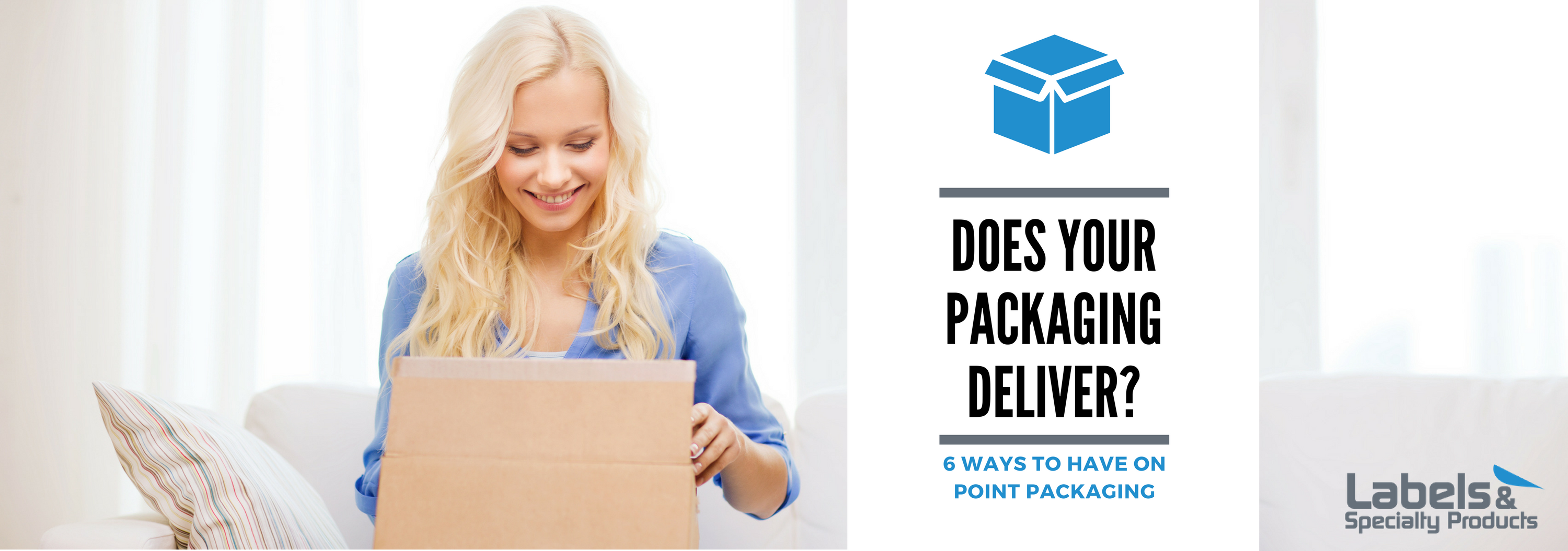 Blog Banner - Does Your Packaging Deliver - Labels & Specialty Products